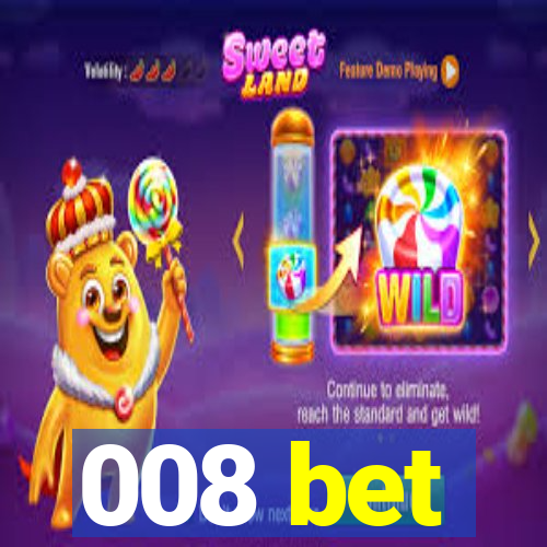 008 bet